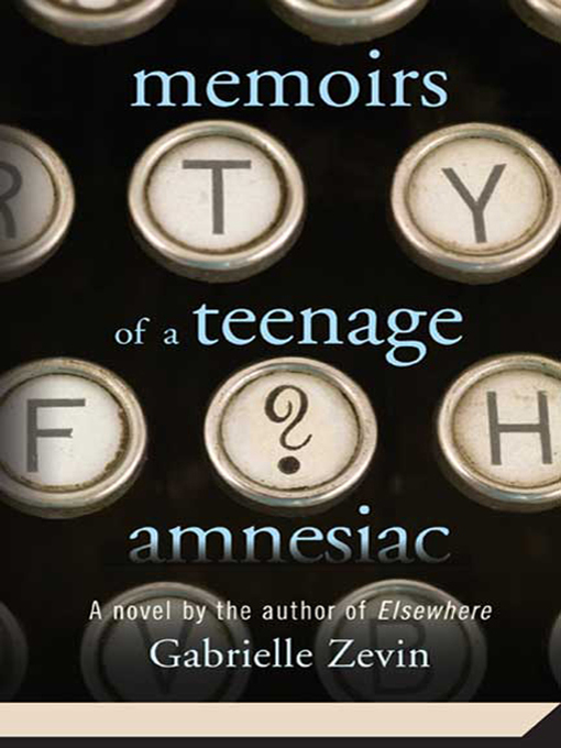 Title details for Memoirs of a Teenage Amnesiac by Gabrielle Zevin - Wait list